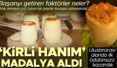 ‘Kirli Hanım’ peyniri Dünya Peynir Ödülleri’nde bronz madalya aldı!