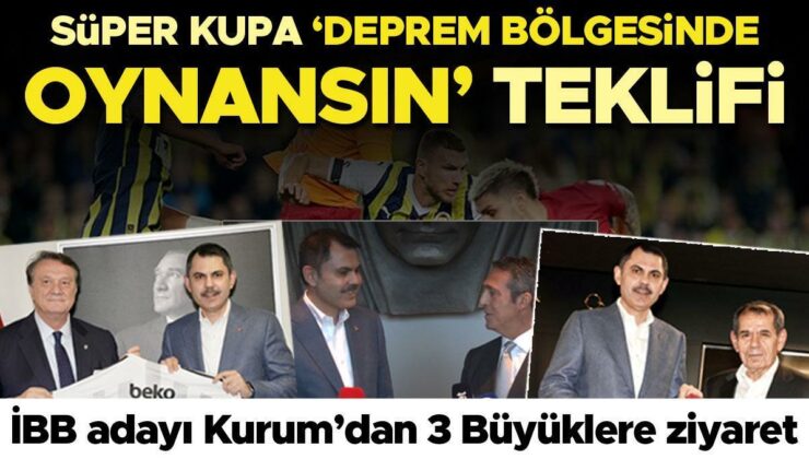 AK Parti İBB Başkan Adayı Murat Kurum’dan üç büyüklere ziyaret… ‘Süper Kupa deprem bölgesinde oynansın’ teklifi