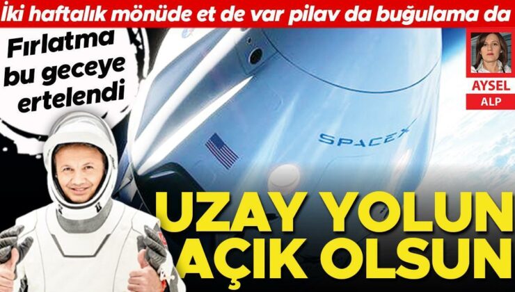 Astrotürk uzay yolcusu… Fırlatma bu gece 00.49’a ertelendi