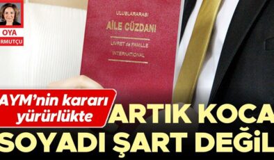 AYM’nin kararı yürürlükte: Artık koca soyadı şart değil