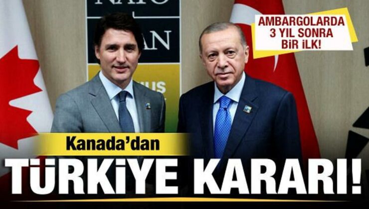 Kanada’dan son dakika Türkiye kararı! Ambargolar resmen kaldırıldı