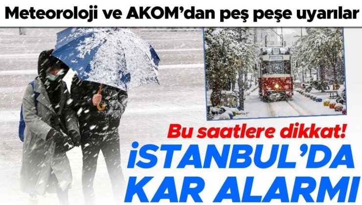 Meteoroloji ve AKOM’dan peş peşe uyarılar: İstanbul’a kar geliyor!