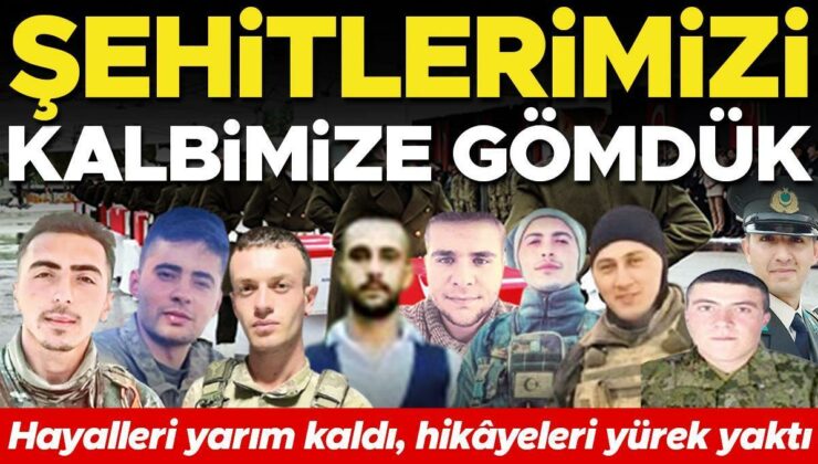 Şehitlerimizi kalbimize gömdük… Hayalleri yarım kaldı, hikâyeleri yürek yaktı