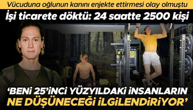 Vücuduna oğlunun kanını enjekte ettirmesi olay olmuştu, şimdilerde işi ticarete döktü: 24 saatte 2500 kişi… ‘Beni şu an yaşayanların değil 25’inci…